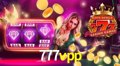 Descubra o Mundo do Cassino Online com 777vpp